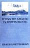 [Gutenberg 47129] • Flying the Atlantic in Sixteen Hours / With a Discussion of Aircraft in Commerce and Transportation